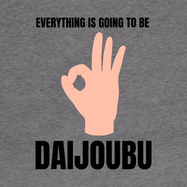 Everything is going to be Daijoubu by G_Sankar Merch